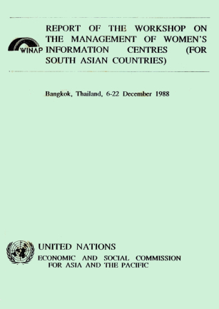 Report of the Workshop on the Management of Women's Information Centres (for the South Pacific Countries), Bangkok, Thailand, 6-22 December 1988