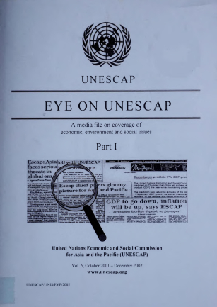 Eye on ESCAP : a media file on coverage of economic and social issues. Part I, volume 5, October 2001 – December 2002