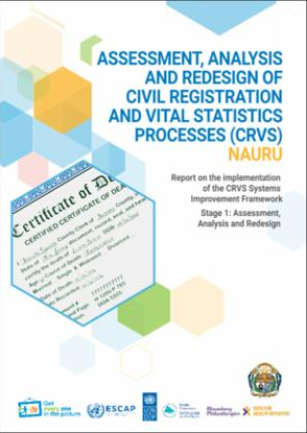 Assessment, analysis and redesign of civil registration and vital statistics processes (CRVS) - Nauru : report on the implementation of the CRVS systems improvement framework - stage 1: assessment, analysis, and redesign