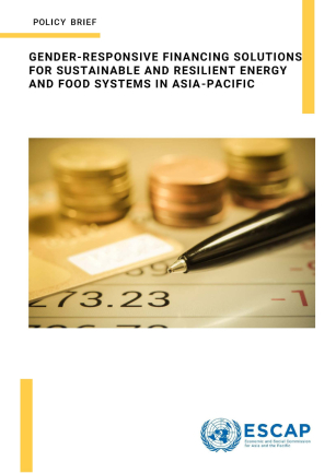 Gender-responsive financing solutions for sustainable and resilient energy and food systems in Asia-Pacific