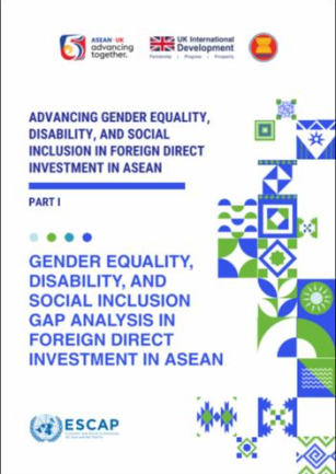Advancing gender equality, disability, and social inclusion in foreign direct investment in ASEAN : Part 1: gender equality, disability, and social inclusion gap analysis in foreign direct investment in ASEAN