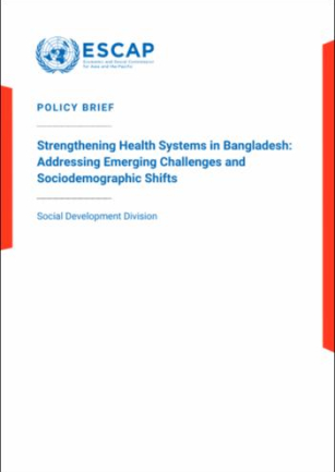 Strengthening health systems in Bangladesh : addressing emerging challenges and sociodemographic shifts