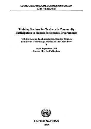 Training seminar for Trainers in Community Participation in Human Settlements Programmes : with the focus on land acquisition, housing finance, and income generating activities for the urban poor