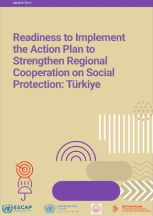 Readiness to Implement the Action Plan to Strengthen Regional Cooperation on Social Protection: Türkiye