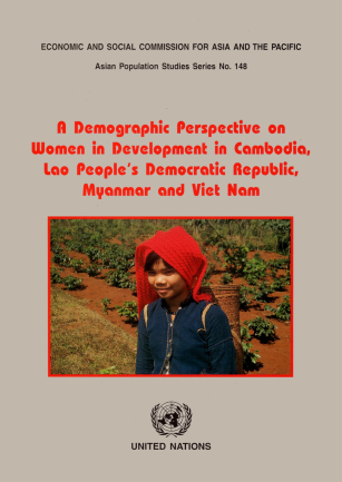 A demographic perspective on women in development in Cambodia, Lao People's Democratic Republic, Myanmar, and Viet Nam