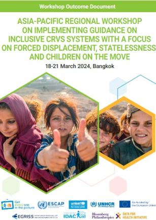 Asia-Pacific regional workshop on Implementing Guidance on Inclusive CRVS Systems with a Focus on Forced Displacement, Statelessness and Children on the Move, 18-21 March 2024 Bangkok