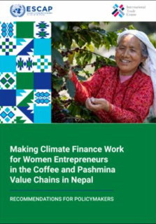 Making climate finance work for women entrepreneurs in the coffee and pashmina value chains in Nepal : recommendations for policymakers