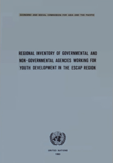 Regional inventory of governmental and non-governmental agencies working for youth development in the ESCAP  region