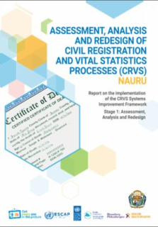 Assessment, analysis and redesign of civil registration and vital statistics processes (CRVS) - Nauru : report on the implementation of the CRVS systems improvement framework - stage 1: assessment, analysis, and redesign