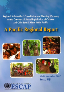 Regional stakeholders' consultation and planning workshop on the commercial sexual exploitation of children and child sexual abuse in the Pacific: a Pacific Regional Report, 19-21 November 2007, Suva, Fiji