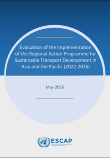 Evaluation of the Implementation of the Regional Action Programme for Sustainable Transport Development in Asia and the Pacific (2022-2026)