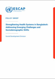 Strengthening health systems in Bangladesh : addressing emerging challenges and sociodemographic shifts