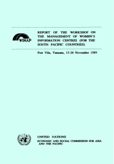 Report of the Workshop on the Management of Women's Information Centres (for the South Pacific Countries), Port Vila, Vanuatu, 13-24 November 1989
