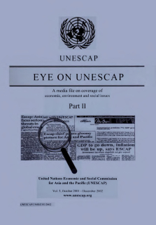 Eye on ESCAP : a media file on coverage of economic, environment and social issues. Part II, Volume 5, October 2001 - December 2002