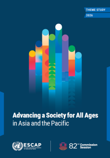Leaving no one behind : advancing a society for all ages in Asia and the Pacific