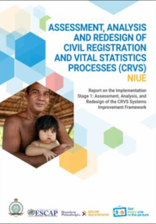Assessment, analysis and redesign of civil registration and vital statistics processes (CRVS) - Niue : report on the implementation - stage 1: assessment, analysis, and redesign of the CRVS systems improvement framework